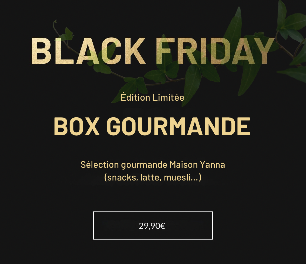 Box Gourmande ~ Ădition LimitĂ©e Black FRIDAY